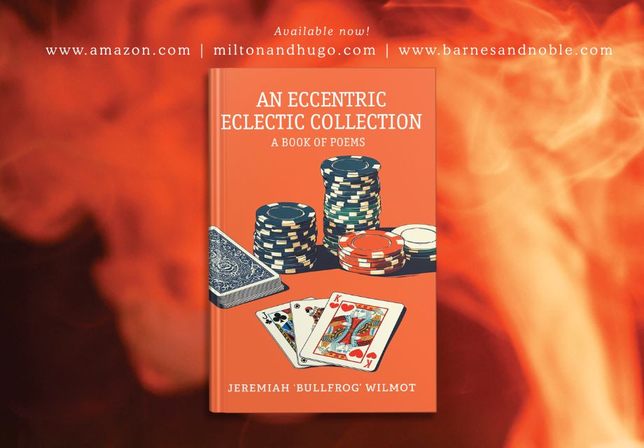 An Eccentric Eclectic Collection A Book of Poems by Poet-Author Jeremiah Wilmot